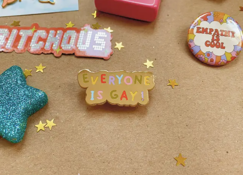 Everyone is Gay Enamel Pin