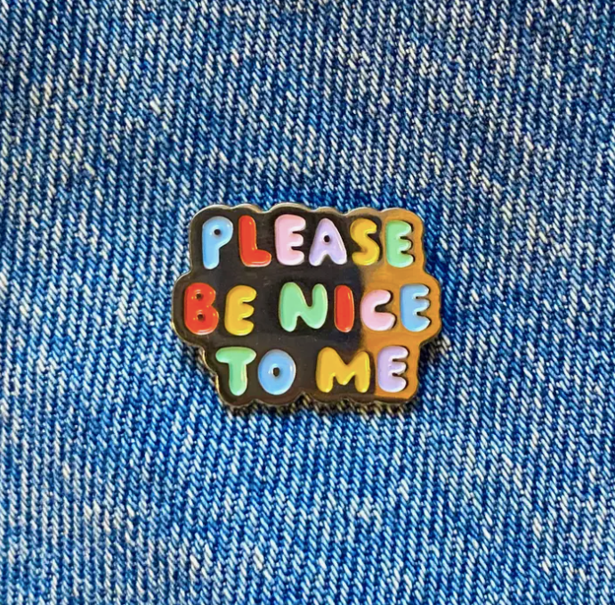 Please Be Nice To Me Enamel Pin