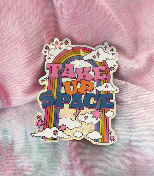 Take Up Space Sticker