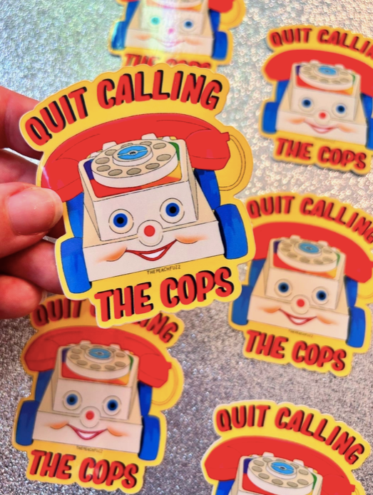 Quit Calling the Cops Sticker