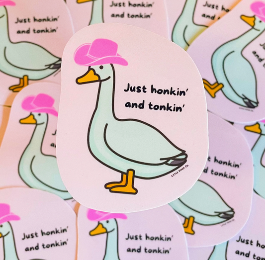Just Honkin' and Tonkin' Sticker