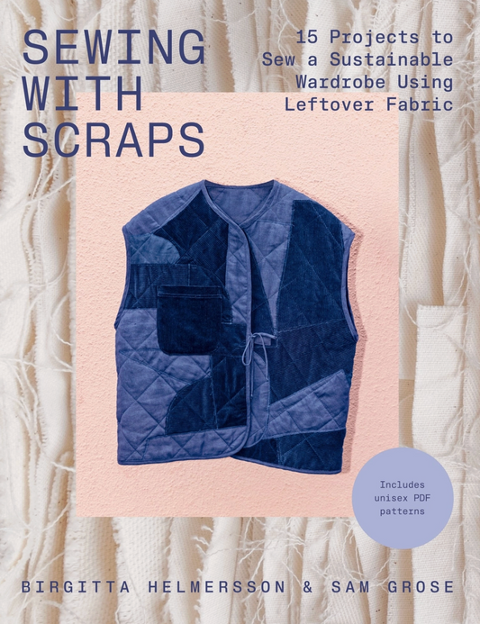 Sewing With Scraps by Birgitta Helmersson and Sam Grose