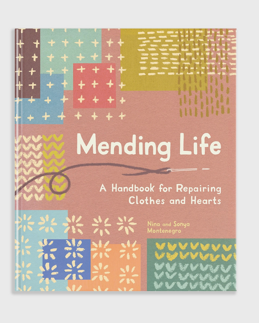 Mending Life: A Handbook for Repairing Clothes and Hearts
