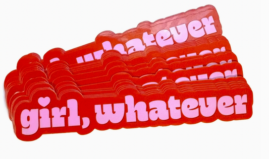 Girl, Whatever Vinyl Sticker