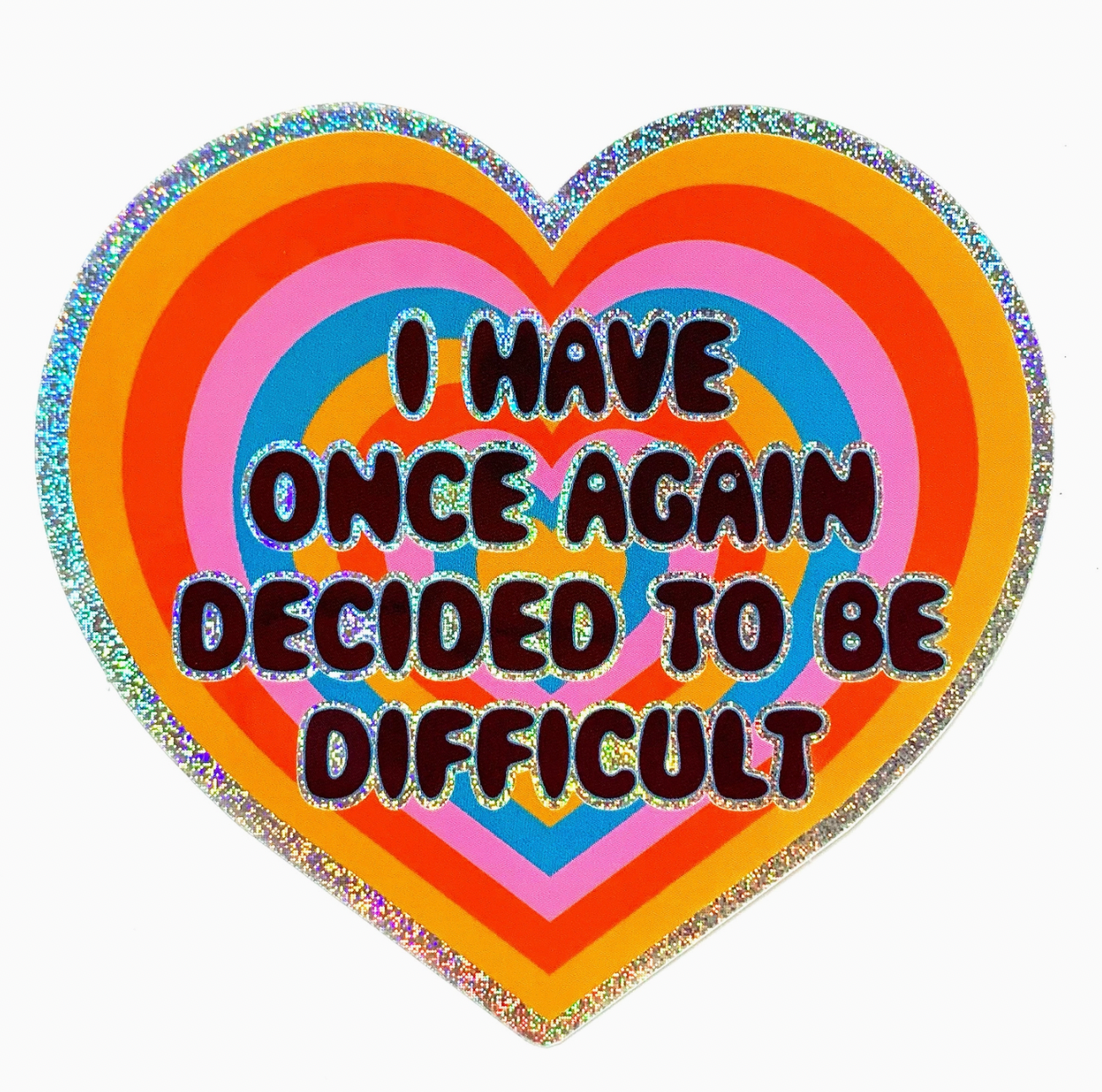 I Have Once Again Decided To Be Difficult Heart Shaped Glitter Sticker