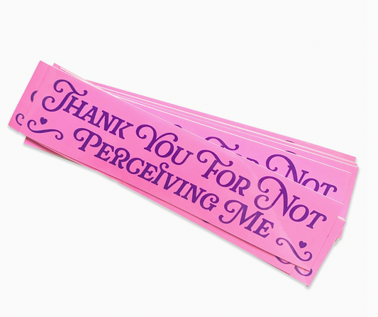 Thank You For Not Percieving Me Vinyl Sticker