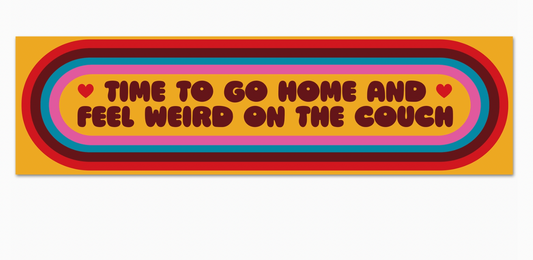 Time To Go Home And Feel Weird on the Couch Vinyl Sticker