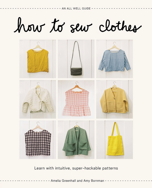 How To Sew Clothes: Learn with Intuitive, Super-Hackable Patterns