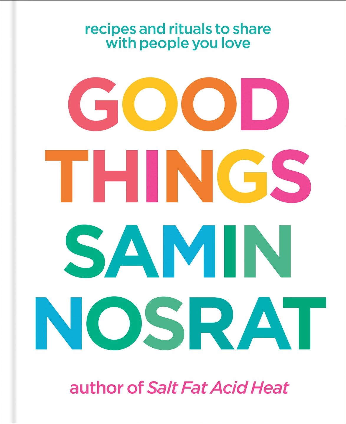 Good Things: Recipes and Rituals to Share with People You Love