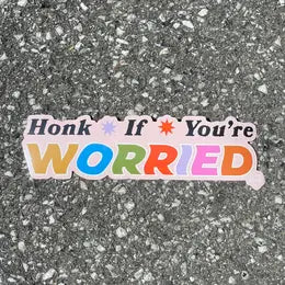 Honk if You're Worried Bumper Sticker
