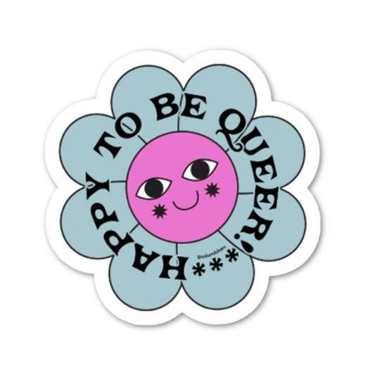 "Happy To Be Queer" sticker. 