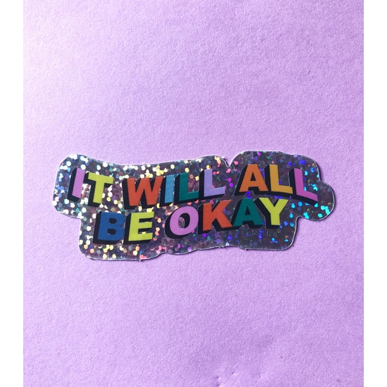 "It Will All Be Okay" sticker.